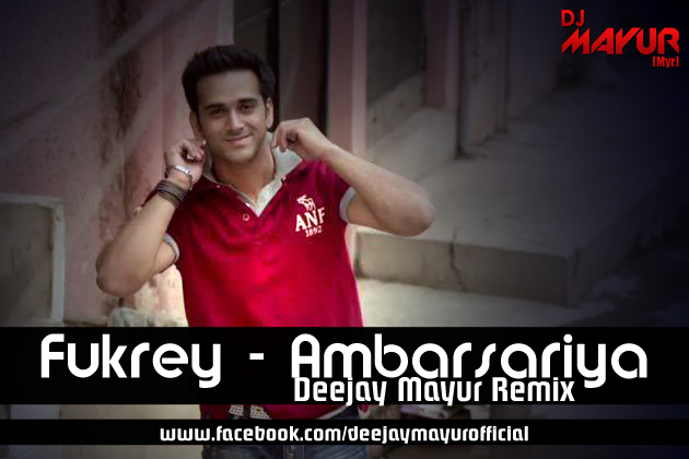 Fukrey - Ambarsariya ( Deejay Mayur [MYR] Remix ) 