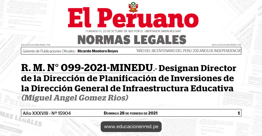 R. M. N° 099-2021-MINEDU.- Designan Director de la Dirección de Planificación de Inversiones de la Dirección General de Infraestructura Educativa (Miguel Angel Gomez Rios)