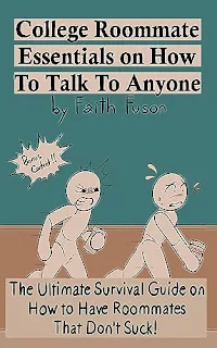 College Roommate Essentials on How To Talk To Anyone: The Ultimate Survival Guide on How to Have Roommates That Don't Suck! book promo by Faith Fuson