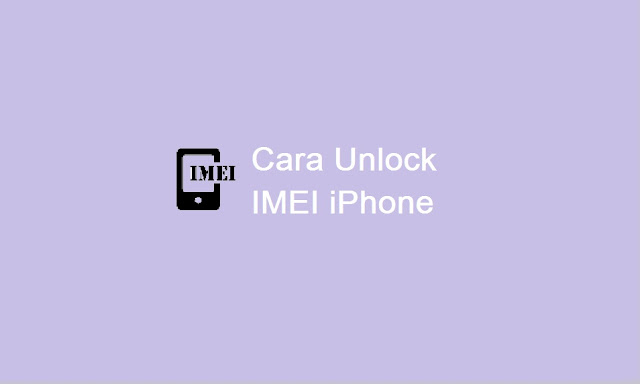 cara unlock IMEI iPhone Permanen