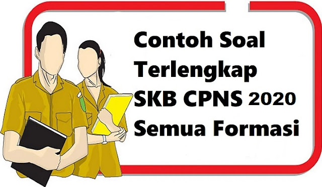Contoh Soal Terlengkap SKB CPNS 2020 Semua Formasi ...