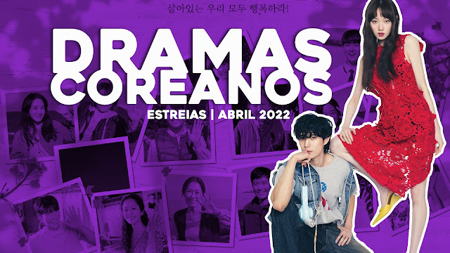 13 dramas coreanos que estreiam em abril de 2022