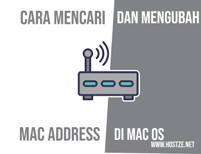 √ Cara Mencari dan Mengubah MAC Address di MAC OS Lengkap - hostze.net