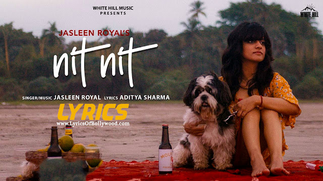 Nit Nit Song Lyrics in English | Jasleen Royal | White Hill | Punjabi song 2020