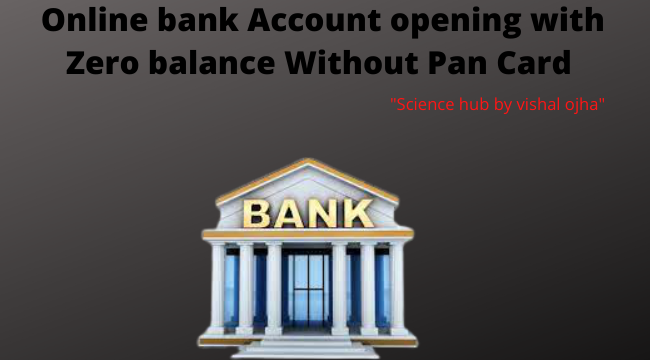 online bank account opening with zero balance without pan card