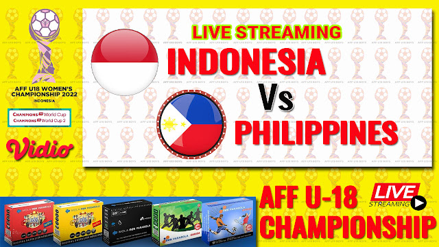 Nonton Live AFF U-18 Womens Championship 2022 INDONESIA U-18 Vs PHILIPPINES U-18 Pukul 18.00 WIB