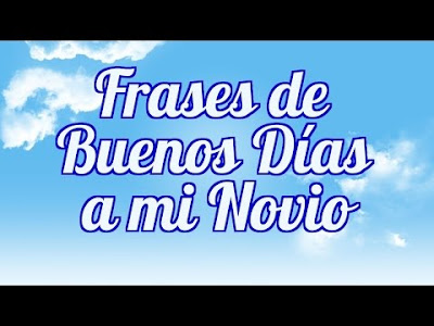 buenos dias a mi novio