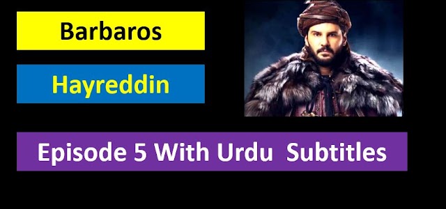 Barbaros Hayreddin Episode 5 With Urdu Subtitles