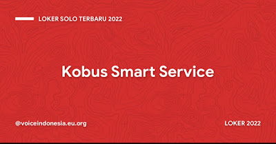 Loker Solo Terbaru 2022 Kobus Smart Service