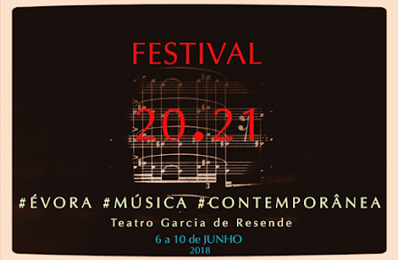 FESTIVAL 20.21 – #ÉVORA #MÚSICA #CONTEMPORÂNEA no Teatro Garcia de Resende de 6 a 10 de Junho