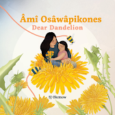 Book cover. Adult and young child are sitting in the middle of a yellow dandelion. There are two bees flying around them. They are holding a bouquet of dandelions. There are other large dandelions around the one they are sitting in.