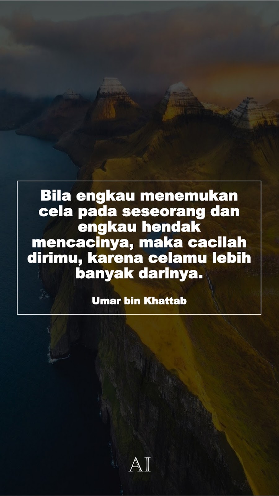 Wallpaper Kata Bijak Umar bin Khattab  (Bila engkau menemukan cela pada seseorang dan engkau hendak mencacinya, maka cacilah dirimu, karena celamu lebih banyak darinya.)