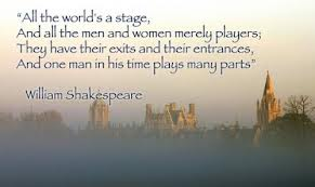 All the world's a stage - Shakespeare