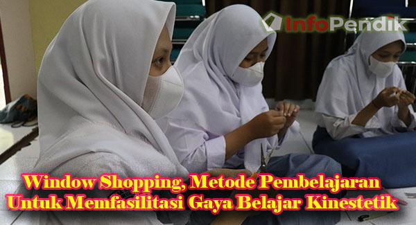 Window Shopping, Metode Pembelajaran untuk Memfasilitasi Gaya Belajar Kinestetik