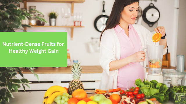 Nutrient-Dense Fruits for Healthy Weight Gain