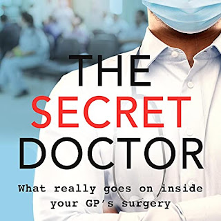 Chin of someone wearing a mask half a chest of a man wearing a white shirt and a stethoscope big text reads The Secret Doctor below in smaller writing it reads what really goes on in your GP’s surgery