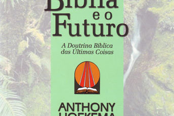 Livro A Bíblia e o Futuro - Anthony Hoekema