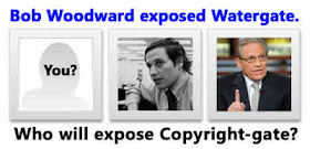 Bob Woodward exposed Watergate. Whol will expose Copyright-gate?