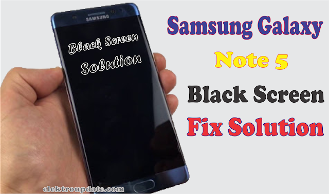Mengatasi Samsung Galaxy Note 5 Black Screen