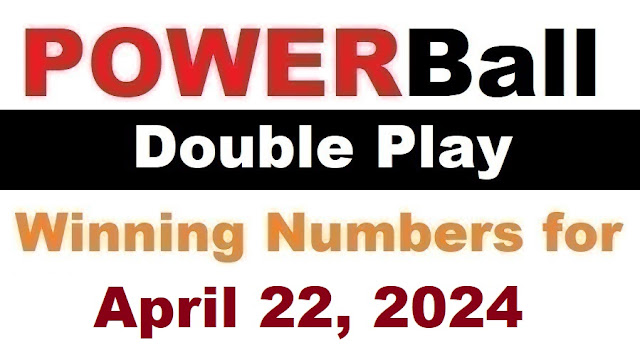 PowerBall Double Play Winning Numbers for April 22, 2024