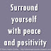 Surround yourself with peace and positivity