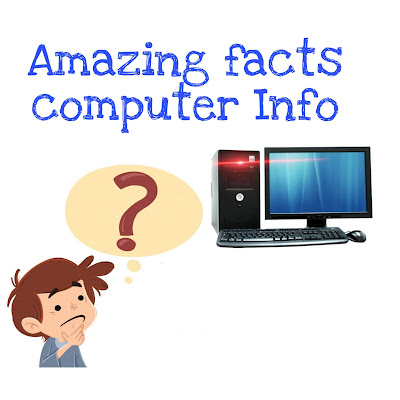 amazing Interesting facts about computer Information