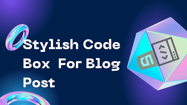 How to Add Stylish Code Box In Blog Post