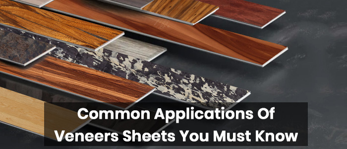 Common Applications of Veneers Sheets