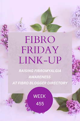 Fibro Friday week 455 of the fibromyalgia link up