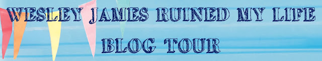 Wesley James Ruined My Life Blog Tour banner