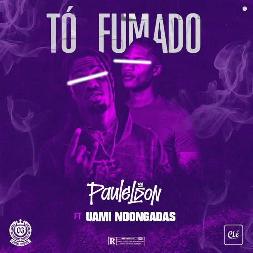 Paulelson - Tó Fumado feat. Uami Ndongadas; confere