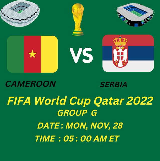 Watch Cameroon vs Serbia Live Streaming Free FIFA World Cup Qatar 2022