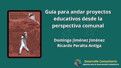 Guía para andar proyectos educativos desde la perspectiva comunal - Dominga Jiménez Jiménez y Ricardo Peralta Antiga [PDF] 