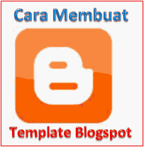Cara membuat template blogspot Sendiri