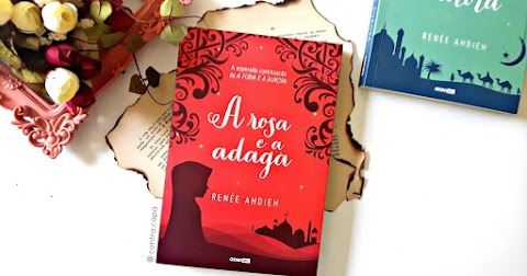 [Resenha] A Rosa e a Adaga  (A Fúria e a Aurora #2) | Renée Ahdieh