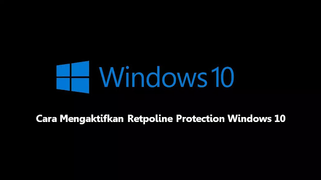 cara mengaktifkan reptoline protection windows  Cara Mengaktifkan Retpoline protection Windows 10