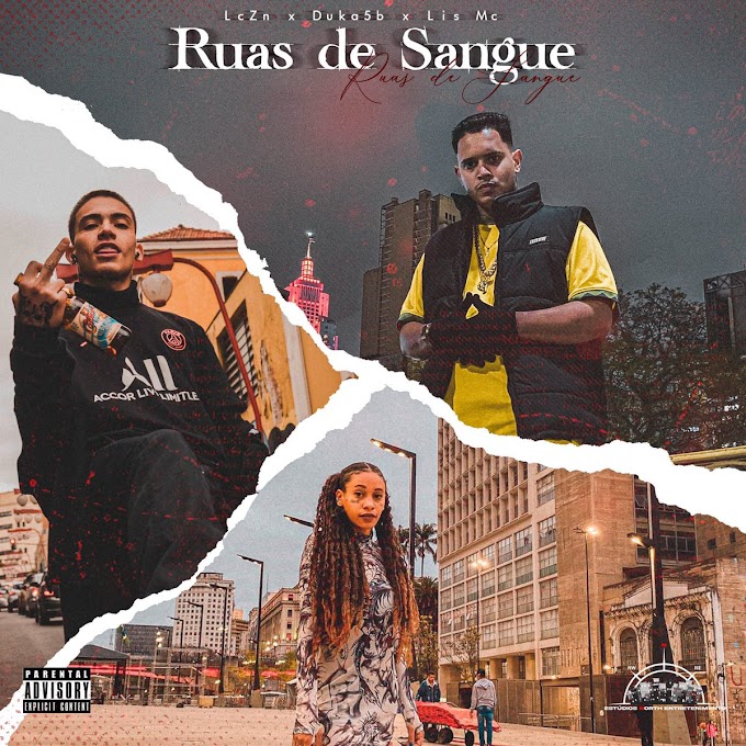 LcZn, Duka5b & Lis Mc são o time no clipe "RUAS DE SANGUE"