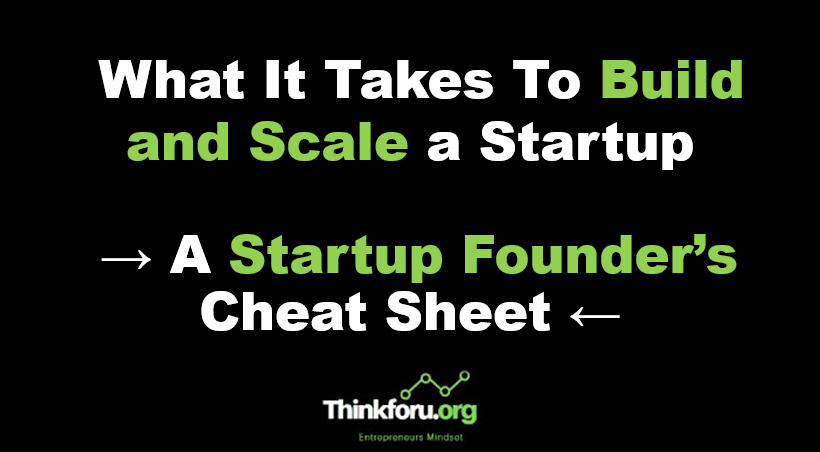 Cover Image of  What It Takes To Build and Scale a Startup  → A Startup Founder’s Cheat Sheet ←