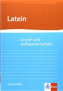 Grund- und Aufbauwortschatz Latein: Neubearbeitung von Gunter H. Klemm mit virtueller Vokabelkartei Klasse 8-13