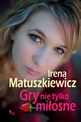 Irena Matuszkiewicz – "Gry nie tylko miłosne"