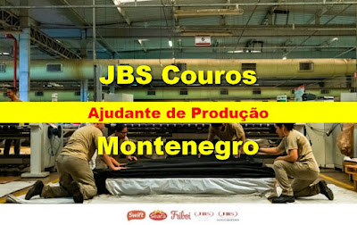JBS abre vaga para Ajudante de Produção em Montenegro