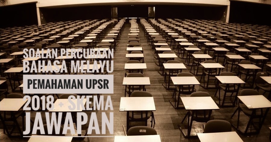 Soalan Percubaan Bahasa Melayu Pemahaman UPSR 2018 + Skema 