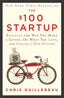 The $100 Startup: Reinvent the Way You Make a Living, Do What You Love, and Create a New Future by Chris Guillebeau