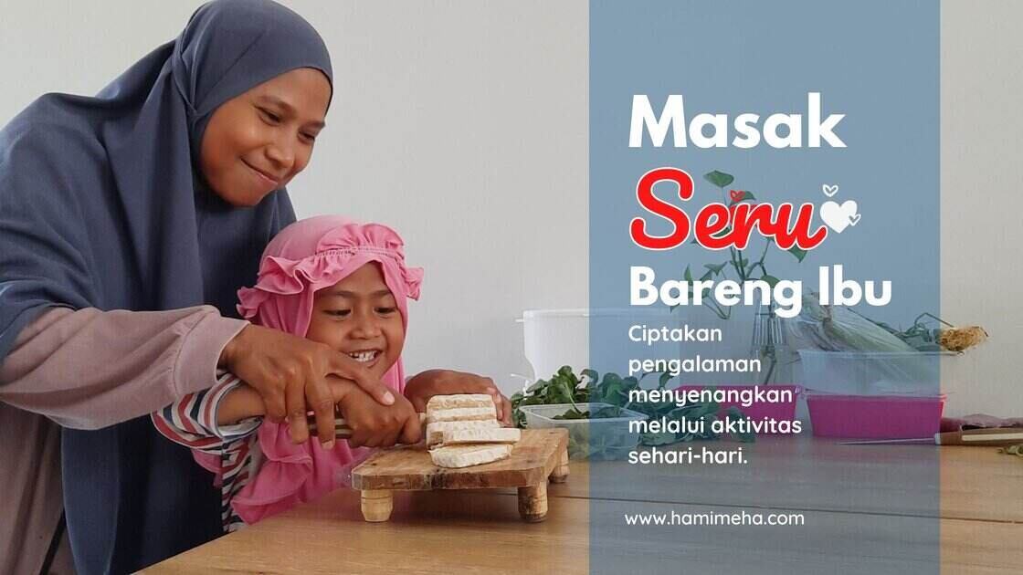 Masak seru bareng ibu