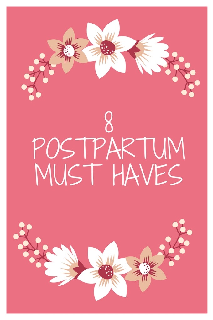 8 Postpartum Must Haves