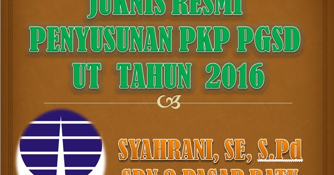 Juknis Resmi Penyusunan PKP PGSD UT Tahun 2016  SDN 2 