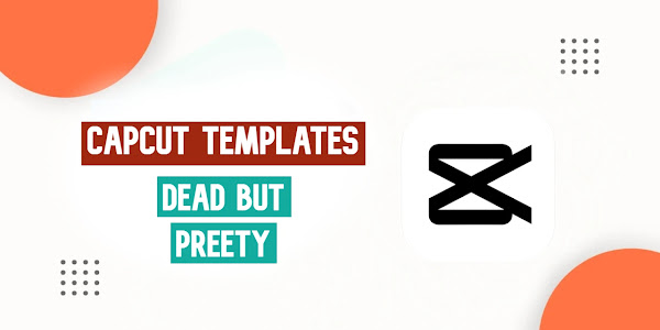 Dead But Preety CapCut Template Free Link 2023