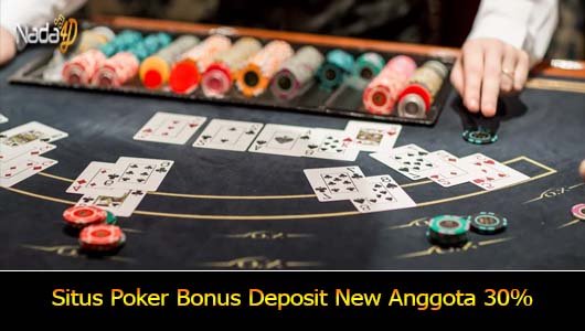 Situs Poker Bonus Deposit New Anggota 30%