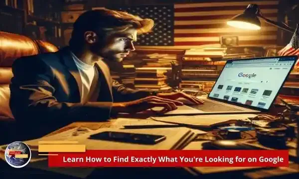 Learn How to Find Exactly What You're Looking for on Google