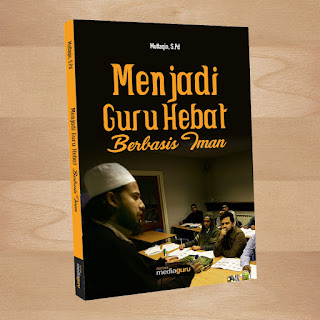 Menjadi Guru Hebat Berbasis Iman